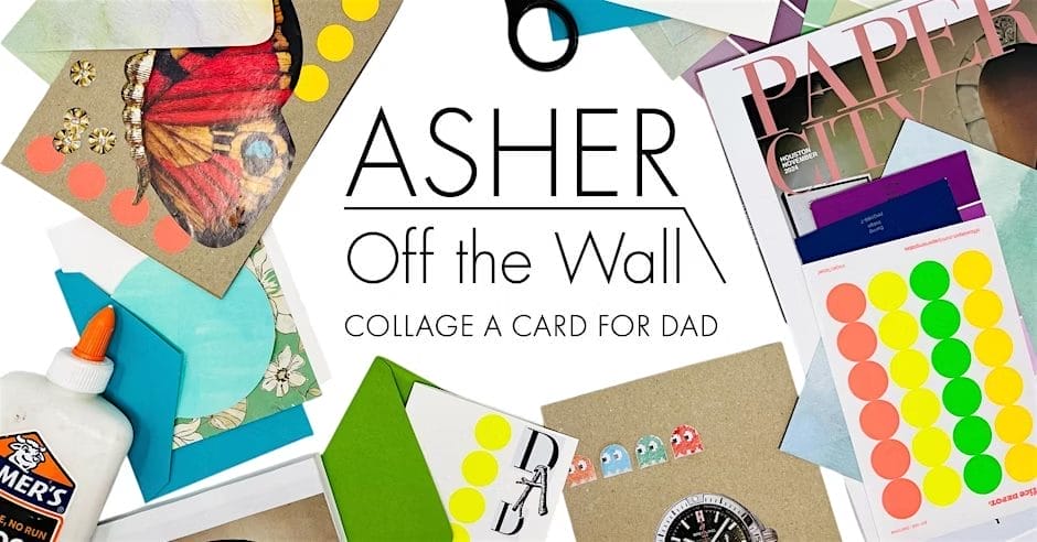 Collage a Card for Dad at Asher: Off the Wall